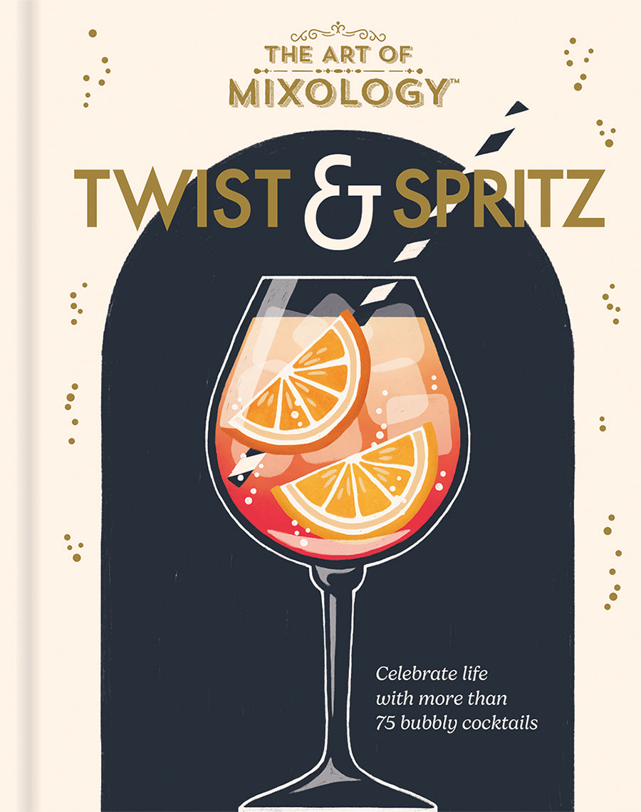 The Art of Mixology Twist & Spritz Summer Cocktail Recipes